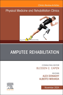 Amputation Rehabilitation, an Issue of Physical Medicine and Rehabilitation Clinics of North America: Volume 35-4