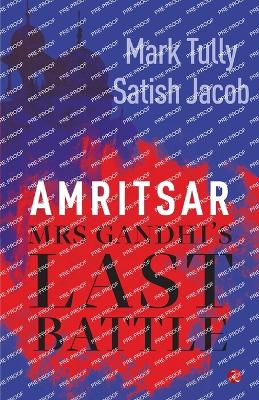 Amritsar: Mrs Gandhi's Last Battle - Tully, Mark