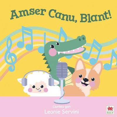 Amser Canu, Blant! - Rily, and Servini, Leonie (Illustrator)