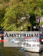 Amsterdam, Netherlands Coloring Book: Color Your Way Through the Streets of Historic Amsterdam, Netherlands
