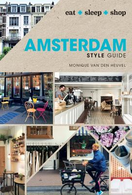 Amsterdam Style Guide: eat sleep shop - van den Heuvel, Monique