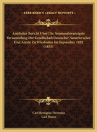 Amtlicher Bericht Uber Die Neunundzwanzigste Versammlung Der Gesellschaft Deutscher Naturforscher Und Aerzte Zu Wiesbaden Im September 1852 (1853)