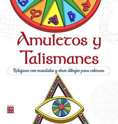 Amuletos Y Talismanes: Relajarse Con Mandalas Para Colorear - Ann, Germn
