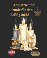 Amulette und Rituale f?r den Erfolg 2023