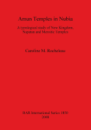 Amun Temples in Nubia: A typological study of New Kingdom, Napatan and Meroitic Temples