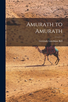 Amurath to Amurath - Bell, Gertrude Lowthian