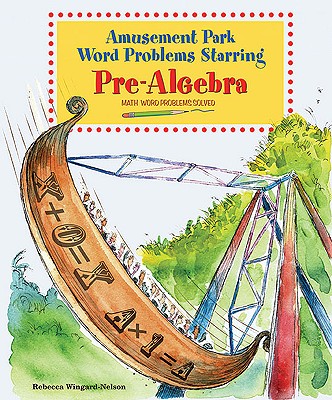 Amusement Park Word Problems Starring Pre-Algebra: Math Word Problems Solved - Wingard-Nelson, Rebecca