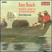 Amy Beach: Piano Music, Vol. 2 - Kirsten Johnson (piano)