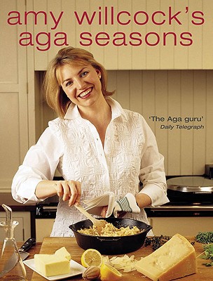 Amy Willcock's Aga Seasons - Willcock, Amy