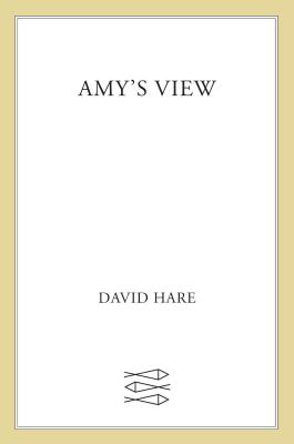 Amy's View: A Play - Hare, David