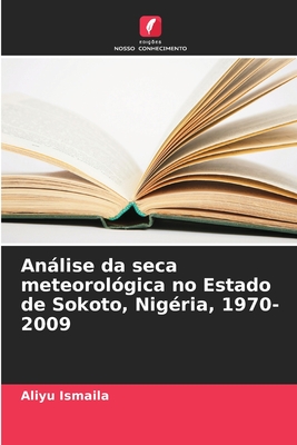 Anlise da seca meteorol?gica no Estado de Sokoto, Nig?ria, 1970-2009 - Ismaila, Aliyu