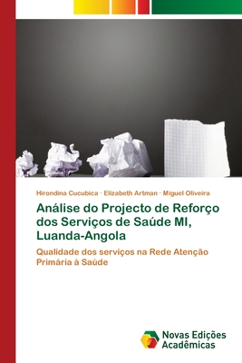 Anlise do Projecto de Refor?o dos Servi?os de Sade MI, Luanda-Angola - Cucubica, Hirondina, and Artman, Elizabeth, and Oliveira, Miguel