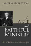 An Able and Faithful Ministry: Samuel Miller and the Pastoral Office