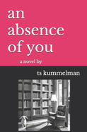 An absence of you