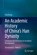 An Academic History of China's Han Dynasty: Volume I Communicational Factors in Academic Development