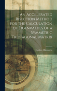 An Accelerated Bisection Method for the Calculation of Eigenvalues of a Symmetric Tridiagonal Matrix