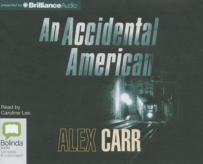 An Accidental American - Carr, Alex, and Lee, Caroline (Read by)