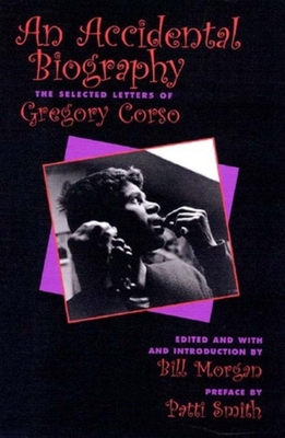 An Accidential Autobiography - Corso, Gregory, and Morgan, Bill, and Smith, Patti (Foreword by)