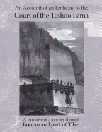 An account of an embassy to the court of the Teshoo Lama in Tibet; containing a narrative of a journey through Bootan, and part of Tibet