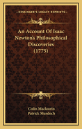 An Account Of Isaac Newton's Philosophical Discoveries (1775)