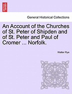An Account of the Churches of St. Peter of Shipden and of St. Peter and Paul of Cromer