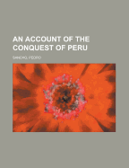 An account of the conquest of Peru