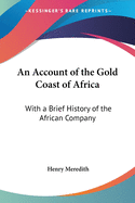 An Account of the Gold Coast of Africa: With a Brief History of the African Company