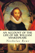 An Account of the Life of Mr. William Shakespeare
