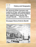 An Account of the Manners and Customs of Italy With Observations on the Mistakes of Some Travellers