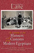 An Account of the Manners and Customs of the Modern Egyptians: The Defnitive 1860 Edition