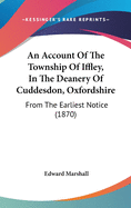 An Account of the Township of Iffley, in the Deanery of Cuddesdon, Oxfordshire: From the Earliest Notice (1870)