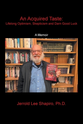 An Acquired Taste: Lifelong Optimism, Skepticism and Darn Good Luck: A Memoir - Shapiro, Jerrold Lee