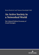 An Active Society in a Networked World: The Cultural Political Economy of Grand Strategies