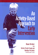 An Activity-Based Approach to Early Intervention - Bricker, Diane D, and McComas, Natalya, and Pretti-Frontczak, Kristie, PH.D.