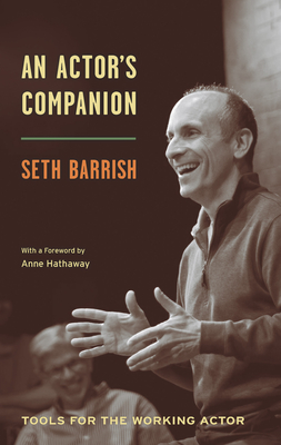 An Actor's Companion: Tools for the Working Actor - Barrish, Seth, and Hathaway, Anne (Foreword by)