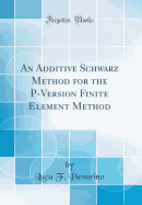 An Additive Schwarz Method for the P-Version Finite Element Method (Classic Reprint)