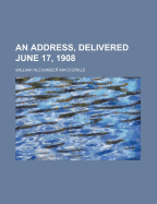 An Address, Delivered June 17, 1908