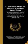 An Address on the Life and Character of Abraham Howard Quincy