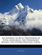 An Address to Rich Professors of Vital Godliness, the Homeward Bound, and Other Original Poems