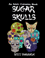 An Adult Coloring Book: Sugar Skulls