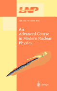 An Advanced Course in Modern Nuclear Physics