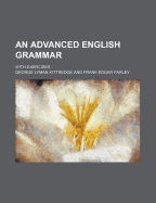 An Advanced English Grammar; With Exercises
