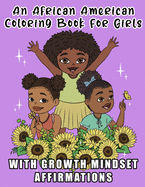 An African American Coloring Book For Girls: With Growth Mindset Affirmations: For Little Black & Brown Boss Babes With Natural Hair: Teach Your Kids The Power Of Their Mind: Activity Pages Included!