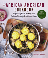 An African American Cookbook: Exploring Black History and Culture Through Traditional Foods