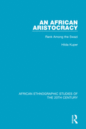 An African Aristocracy: Rank Among the Swazi