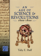 An Age of Science and Revolutions, 1600-1800: The Medieval & Early Modern World