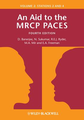An Aid to the MRCP PACES, Volume 2: Stations 2 and 4 - Banerjee, Dev, and Sukumar, N., and Ryder, Robert E. J.