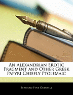 An Alexandrian Erotic Fragment and Other Greek Papyri Chiefly Ptolemaic
