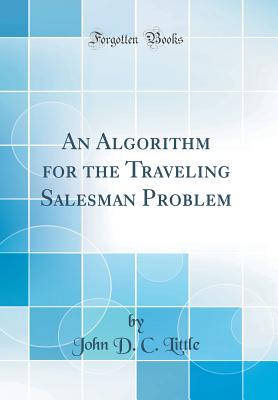 An Algorithm for the Traveling Salesman Problem (Classic Reprint) - Little, John D C