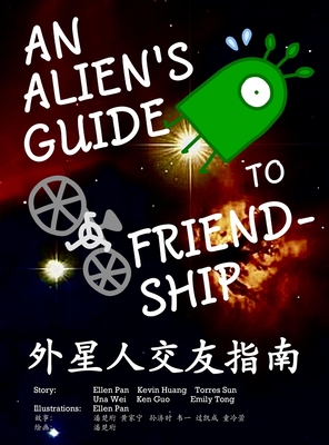 An Alien's Guide to Friendship (in English and Chinese) - Pan, Ellen, and Huang, Kevin, and Sun, Torres